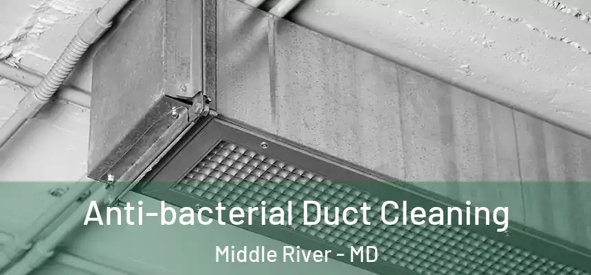  Anti-bacterial Duct Cleaning Middle River - MD