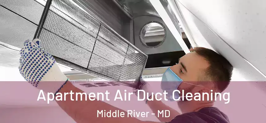  Apartment Air Duct Cleaning Middle River - MD