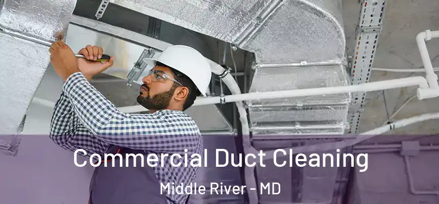  Commercial Duct Cleaning Middle River - MD