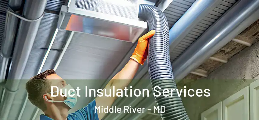 Duct Insulation Services Middle River - MD