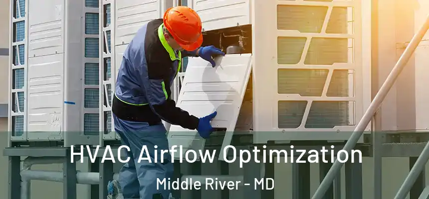 HVAC Airflow Optimization Middle River - MD