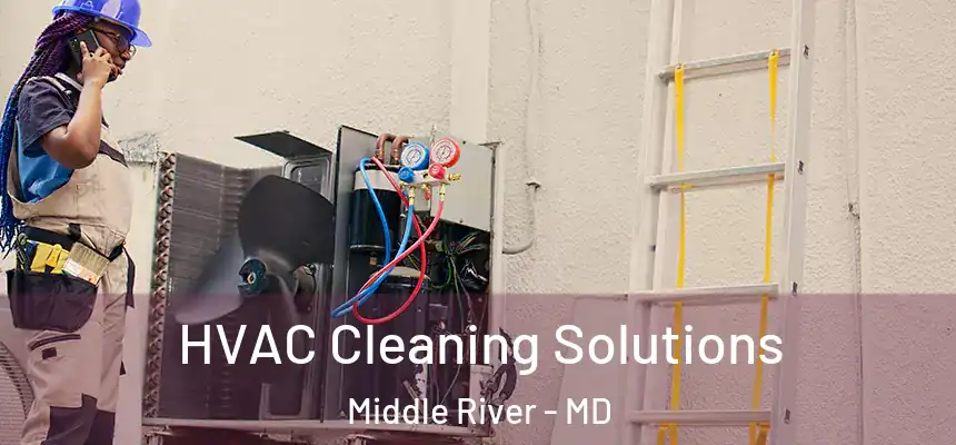 HVAC Cleaning Solutions Middle River - MD