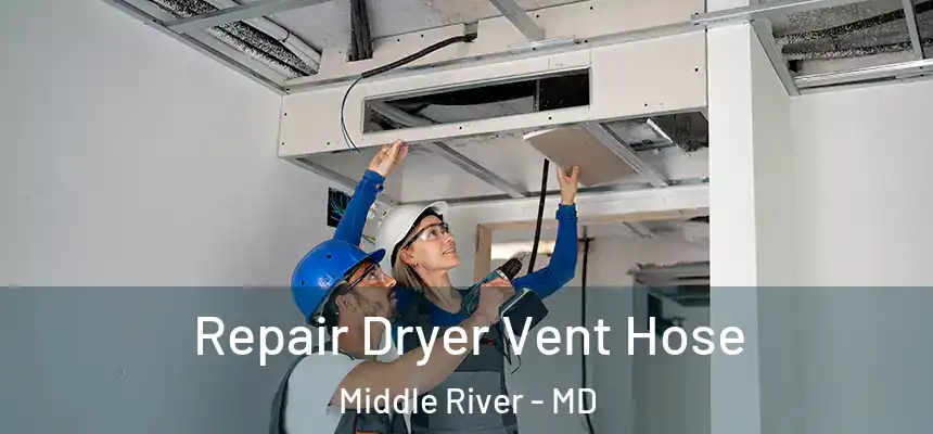  Repair Dryer Vent Hose Middle River - MD