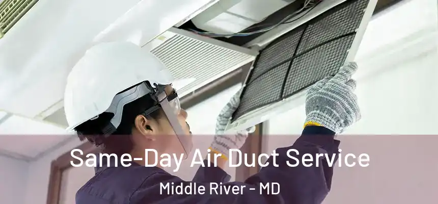  Same-Day Air Duct Service Middle River - MD